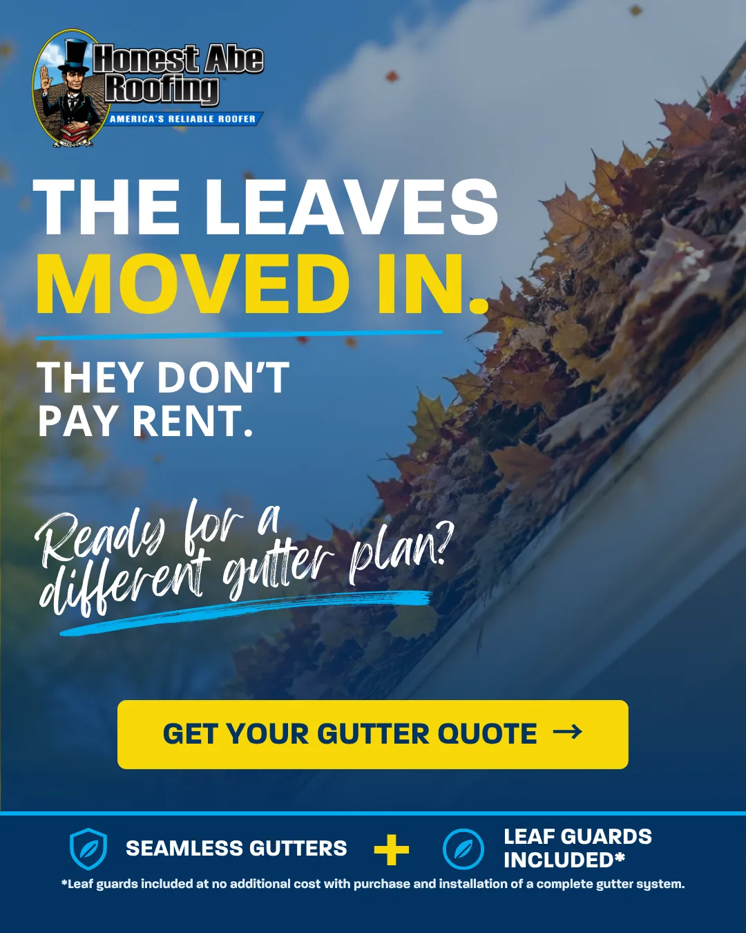 The leaves moved in, they don't pay rent: gutter quote ad